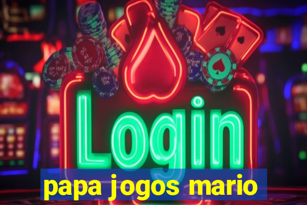 papa jogos mario